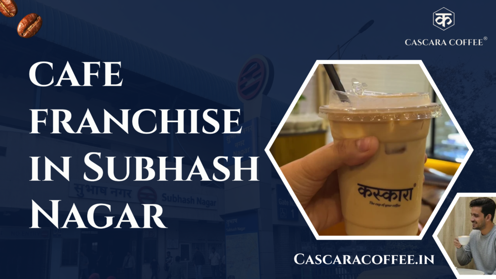 cafe franchise in Subhash Nagar