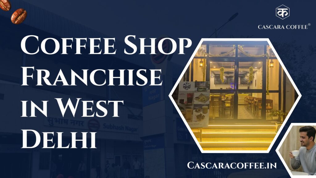 Coffee Shop Franchise in West Delhi