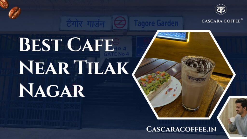 Best Cafe Near Tilak Nagar