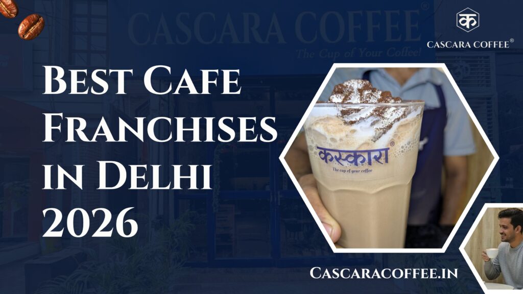 Best Cafe Franchises in Delhi 2026