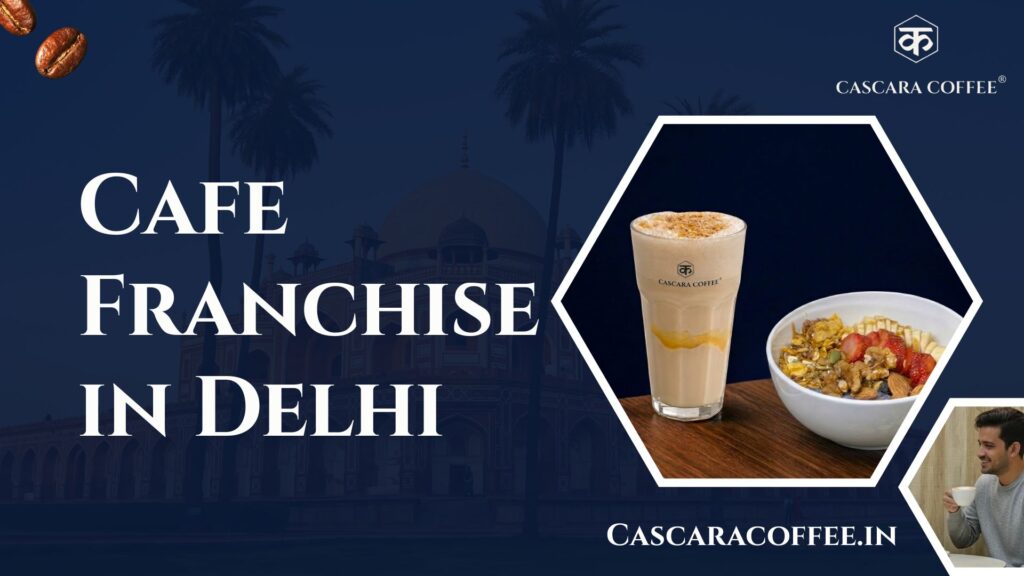 Cafe Franchise in Delhi