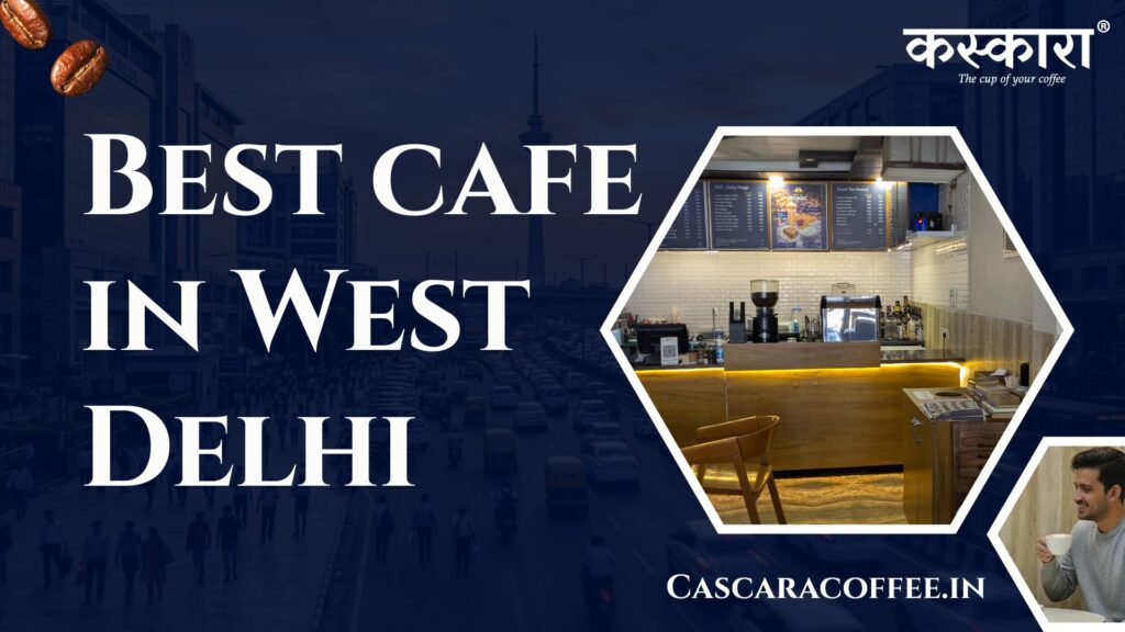 Best cafe in West Delhi