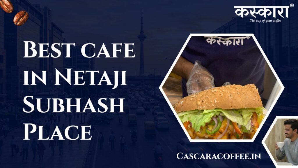 Best cafe in Netaji Subhash Place
