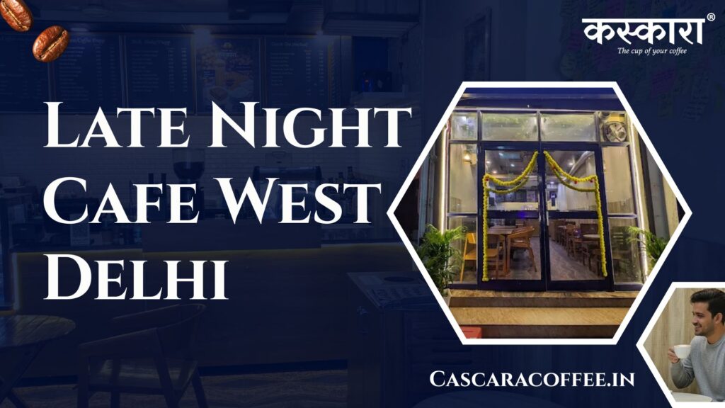 Late Night Cafe West Delhi