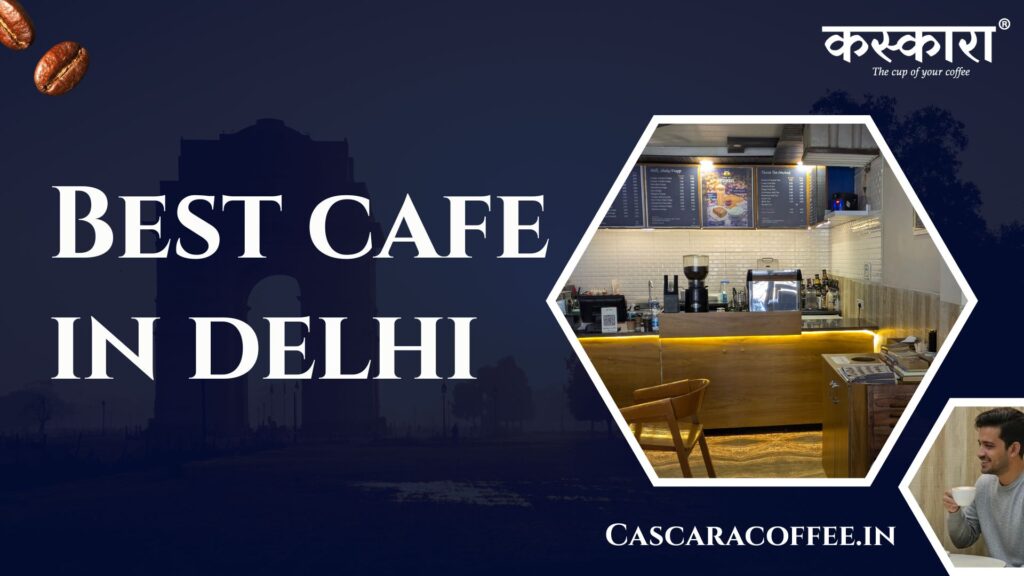 Best cafe in delhi