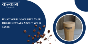 What Your Favourite Café Drink Reveals About Your Taste
