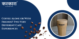 Coffee Alone or With Friends? Two Very Different Café Experiences